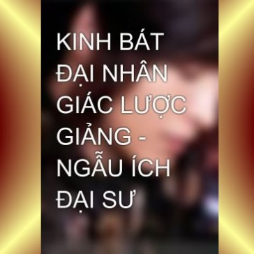 KINH BÁT ĐẠI NHÂN GIÁC Lược Giải