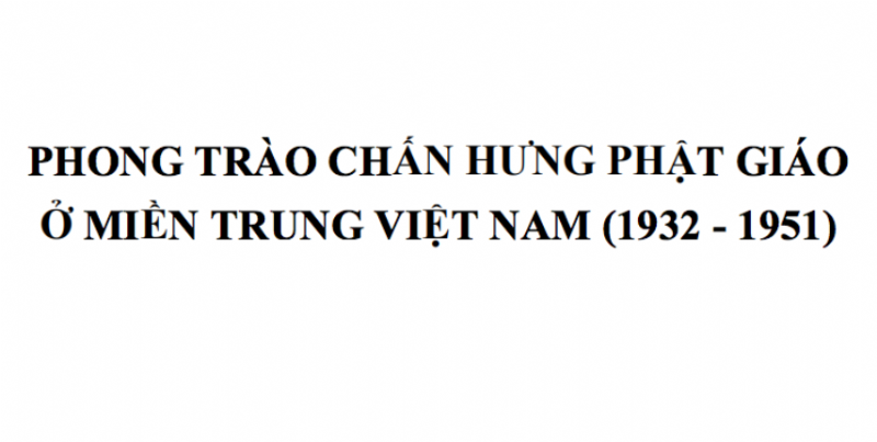 Phong Trào Chấn Hưng Phật Giáo Ở Miền Trung Việt Nam (1932 - 1951) - Luận án Tiến sĩ Sử học
