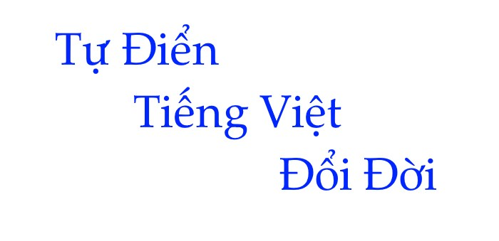 Tự Điển Tiếng Việt Đổi Đời (Từ vần A-X)